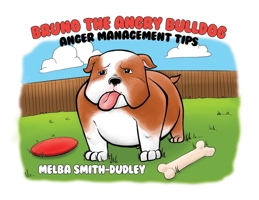Bruno the Angry Bulldog: Anger Management Tips B0CPQTB9JQ Book Cover
