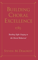 Building Choral Excellence: Teaching Sight-Singing in the Choral Rehearsal 0195124626 Book Cover