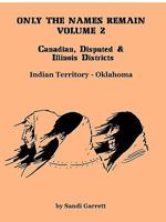 Only The Names Remain: Canadian, Disputed & Illinois Districts 0788418297 Book Cover