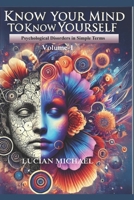 'Know Your Mind to Know Yourself'’: Psychological Disorders in simple Terms. Volume-1 B0F54CN9XM Book Cover