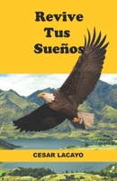 Revive tus Sueños: Un camino a maximizar el potencial humano B08FBQGSLG Book Cover