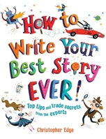 How to Write Your Best Story Ever!: Top Tips and Trade Secrets from the Experts 019274352X Book Cover