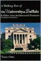 A Walking Tour of the University at Buffalo: And Other Area Architectural Treasures (Including a Driving Tour) 0879758139 Book Cover