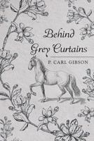 Behind Grey Curtains 1635682576 Book Cover