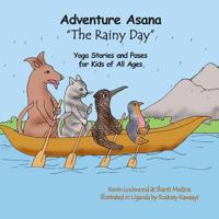 Adventure Asana "The Rainy Day": Yoga Stories and Poses for Kids of All Ages 1723792721 Book Cover