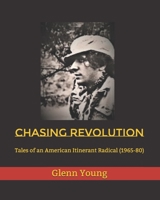 Chasing Revolution: Tales of an American Itinerant Radical (1965-80) 1723301868 Book Cover
