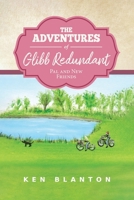 The Adventures of Glibb Redundant: Pal and New Friends B0DBCCNZBH Book Cover