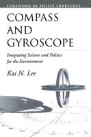 Compass and Gyroscope: Integrating Science And Politics For The Environment 1559631988 Book Cover