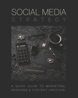 Social Media Strategy: A Quick Guide to Marketing, Branding and Content Creation (The Social Media Strategy System) B0GVQ35MVC Book Cover