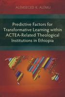 Predictive Factors for Transformative Learning within ACTEA-Related Theological Institutions in Ethiopia 1839732083 Book Cover