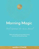 Morning Magic: Daily Gratitude & Success Journal 1979777144 Book Cover