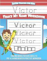 Victor Letter Tracing for Kids Trace My Name Workbook : Tracing Books for Kids Ages 3 - 5 Pre-K and Kindergarten Practice Workbook 1984966235 Book Cover
