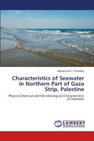 Characteristics of Seawater in Northern Part of Gaza Strip, Palestine: Physico-Chemical and Microbiological Characteristics of Seawater 6139819393 Book Cover