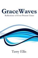 Gracewaves: Reflections of Ever-Present Grace 1946478113 Book Cover