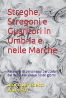 Streghe, Stregoni e Guaritori in Umbria e nelle Marche: Rassegna di personaggi particolari dal Medioevo sino ai nostri giorni (Argomenti curiosi ed insoliti) (Italian Edition) B0C9SLF33Y Book Cover