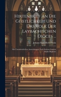 Hirtenbrief An Die Geistlichkeit Und Das Volk Der Laybachischen Diöces ...: Mit Unentbehrlichen Anmerkungen Nach Seinem Ganzen Inhalte Begleitet 1020451114 Book Cover
