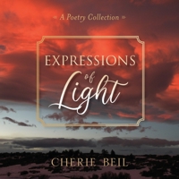 Expressions of Light: A Poetry Collection 1947360302 Book Cover