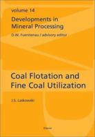 Coal Flotation and Fine Coal Utilization: Volume 14 0444505377 Book Cover