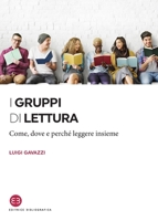 I gruppi di lettura: Come, dove e perché leggere insieme (Italian Edition) 8893570858 Book Cover