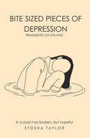 Bite Size Pieces of Depression: Fragments of Staying B0GDR2Q886 Book Cover