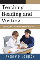 Teaching Reading and Writing: A Guidebook for Tutoring and Remediating Students 1578868432 Book Cover