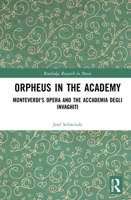 Orpheus in the Academy: Monteverdi's First Opera and the Accademia Degli Invaghiti 0367465965 Book Cover