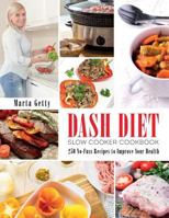 Dash Diet Slow Cooker Cookbook: 250 No-Fuss Recipes to Improve Your Health 198539961X Book Cover