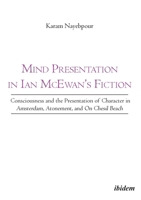 Mind Presentation in Ian McEwan's Fiction: Consciousness and the Presentation of Character in Amsterdam, Atonement, and On Chesil Beach 3838209796 Book Cover