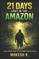 Lost in the Amazon: 21 Days of Survival-Part 1: Between Life and Death B0H4WBD86T Book Cover