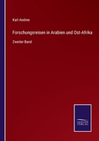 Forschungsreisen in Arabien und Ost-Afrika nach den Entdeckungen von Burton, Speke, Krapf, Rebmann, Erhardt und Anderen, Zweiter Band 1022584049 Book Cover