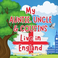 My Auntie, Uncle And Cousins Live In England: A Children’s Book For Families Who Live Far Apart, Perfect For Long-Distance Family Bonding B0DZP43LC3 Book Cover