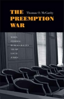 The Preemption War: When Federal Bureaucracies Trump Local Juries 0300122969 Book Cover