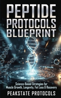 Peptide Protocols Blueprint: Science-Based Strategies for Muscle Growth, Longevity, Fat Loss & Recovery B0GV4H7TRK Book Cover