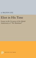 Eliot in his time;: Essays on the occasion of the fiftieth anniversary of The waste land 0691062404 Book Cover
