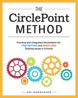 The CirclePoint Method: Practical and Integrated Mechanisms for Preventing and Resolving Bullying Issues in Schools B0CVQ7L6TP Book Cover