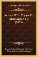 Journal D'Un Voyage En Allemagne V1-2 (1803) 1160126372 Book Cover