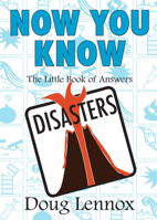 Now You Know Disasters: The Little Book of Answers (Now You Know) 1550028073 Book Cover