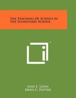 The Teaching of Science in the Elementary School 1258249553 Book Cover