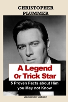 CHRISTOPHER PLUMMER A Legend Or Trick Star 5 Proven Facts about Him you May not Know B08W3K8RPJ Book Cover