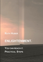 Enlightenment. You can reach it. Practical Steps 3952481602 Book Cover