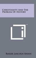 Christianity and the Problem of History 1258256215 Book Cover