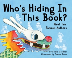 Who’s Hiding in This Book? Meet Ten Famous Authors 0996097562 Book Cover