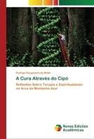 A Cura Através do Cipó: Reflexões Sobre Terapia e Espiritualidade na Arca da Montanha Azul 6202558687 Book Cover