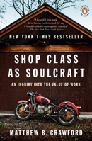 Shop Class as Soulcraft: An Inquiry Into the Value of Work 1594202230 Book Cover