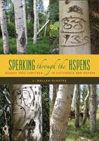 Speaking Through the Aspens: Basque Tree Carvings in Nevada and California 0874173582 Book Cover