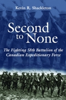 Second to None: The Fighting 58th Battalion of the Canadian Expeditionary Force 1550024051 Book Cover