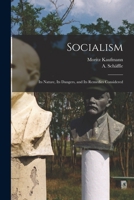 Socialism: Its Nature, Its Dangers, and Its Remedies Considered 1179211170 Book Cover