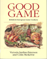 Good Game: European & British Game Cookery 1904057101 Book Cover