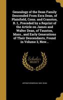 Genealogy of the Dean Family Descended From Ezra Dean, of Plainfield, Conn. and Cranston, R. I., Preceded by a Reprint of the Article on James and Walter Dean, of Taunton, Mass., and Early Generations 1362287946 Book Cover