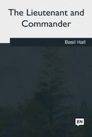 The Lieutenant and Commander Being Autobiographical Sketches 1717256457 Book Cover